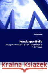 Kundenportfolio : Strategische Steuerung des Kundenwertes in der Praxis Reiner, Martin 9783639113402 VDM Verlag Dr. Müller - książka