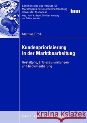 Kundenpriorisierung in Der Marktbearbeitung: Gestaltung, Erfolgsauswirkungen Und Implementierung Homburg, Prof Dr Dr H. C. Christian 9783834910332 Gabler Verlag - książka