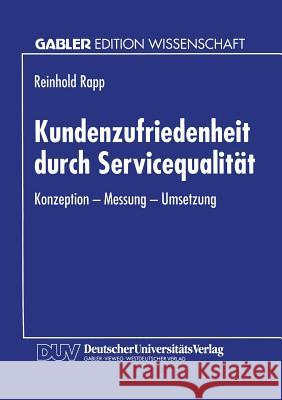 Kundenzufriedenheit Durch Servicequalität: Konzeption -- Messung -- Umsetzung Rapp, Reinhold 9783824461950 Deutscher Universitatsverlag - książka