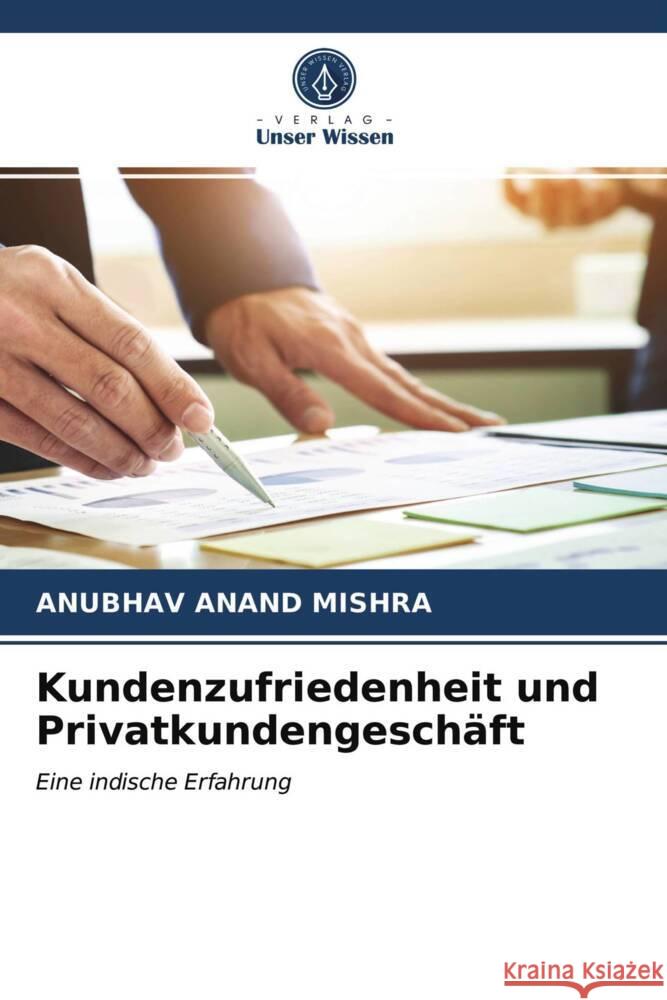 Kundenzufriedenheit und Privatkundengeschäft MISHRA, ANUBHAV  ANAND 9786203131437 Verlag Unser Wissen - książka