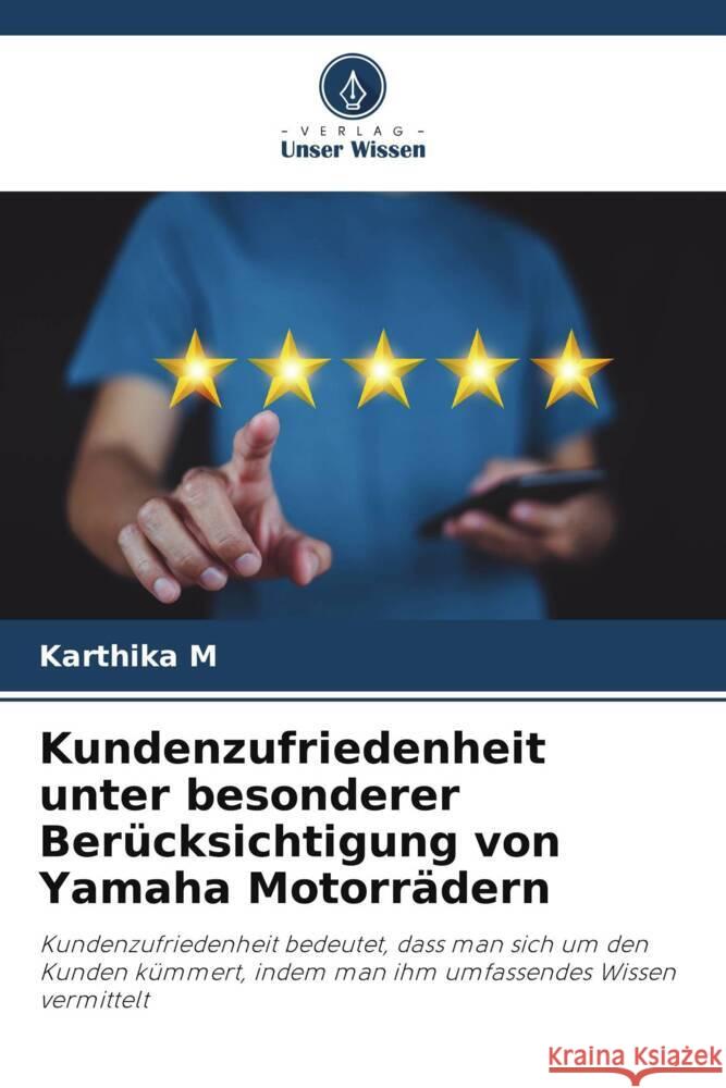 Kundenzufriedenheit unter besonderer Berücksichtigung von Yamaha Motorrädern M, Karthika 9786206512127 Verlag Unser Wissen - książka