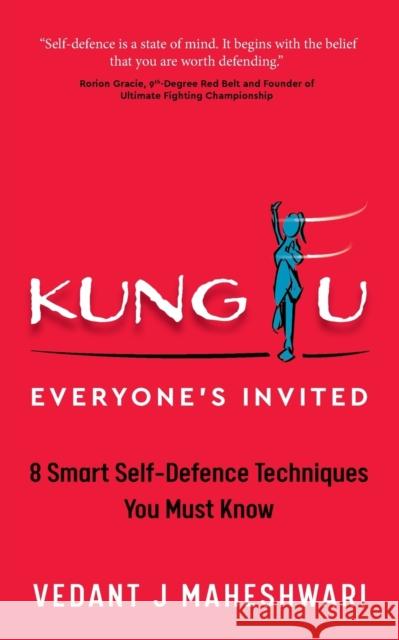 Kung Fu - Everyone's Invited: 8 Smart Self-Defence Techniques You Must Know Vedant J. Maheshwari 9781784529673 Panoma Press - książka