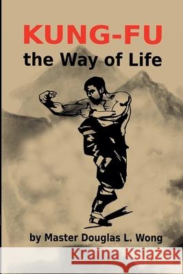 Kung Fu - the Way of Life Douglas Wong 9780934489119 I&i Sports Supply Co., Inc. - książka