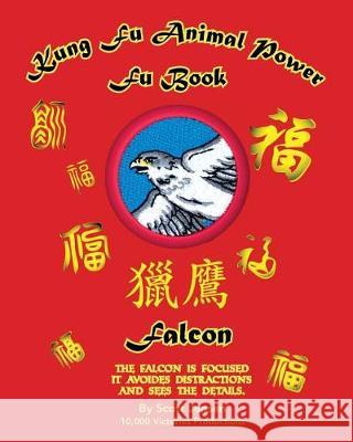 Kung Fu Animal Power Fu Book Falcon Scott Jensen Rachel Jensen Joseph Vigneri 9781546951643 Createspace Independent Publishing Platform - książka