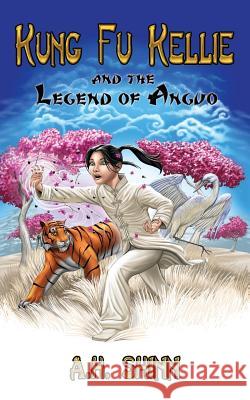 Kung Fu Kellie and the Legend of Anguo A. H. Shinn 9780988775640 Tigerpaw Publishing - książka