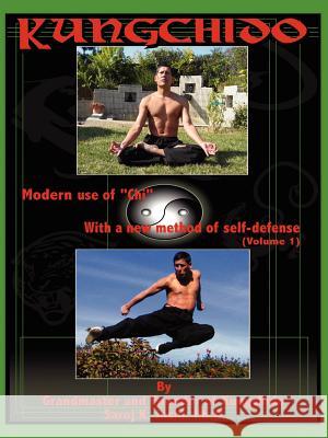 Kungchido: MODERN USE OF CHI WITH NEW METHOD OF SELF-DEFENSE (Volume I) Joshi, Saroj 9781418448721 Authorhouse - książka