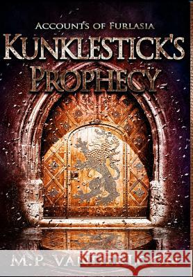 Kunklestick's Prophecy: (Accounts of Furlasia Book 1) Vanderloon, M. P. 9780997519419 M.P. Vanderloon - książka