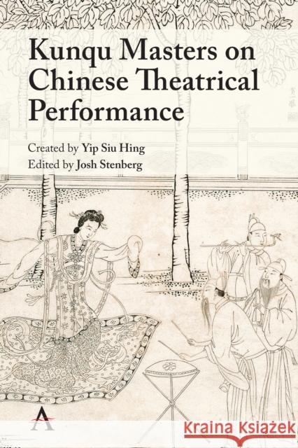 Kunqu Masters on Chinese Theatrical Performance Hing, Yip Siu 9781785278075 Anthem Press - książka