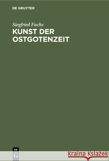 Kunst Der Ostgotenzeit Siegfried Fuchs 9783111098807 Walter de Gruyter - książka