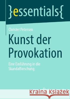 Kunst der Provokation: Eine Einführung in die Skandalforschung Christer Petersen 9783658373115 Springer Fachmedien Wiesbaden - książka