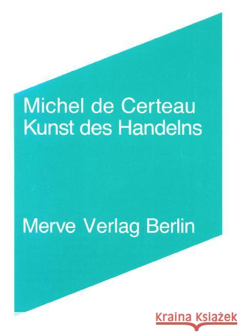 Kunst des Handelns Certeau, Michel de   9783883960609 Merve - książka
