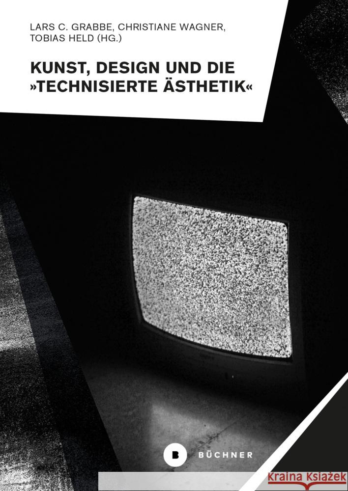 Kunst, Design und die »Technisierte Ästhetik«  9783963173271 Büchner Verlag - książka