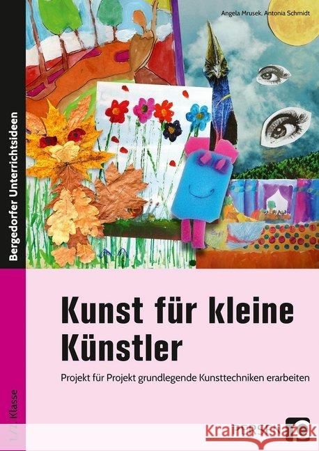 Kunst für kleine Künstler - 1./2. Klasse : Projekt für Projekt grundlegende Kunsttechniken erarbeiten Mrusek, Angela; Schmidt, Antonia 9783403203445 Persen Verlag in der AAP Lehrerfachverlage Gm - książka