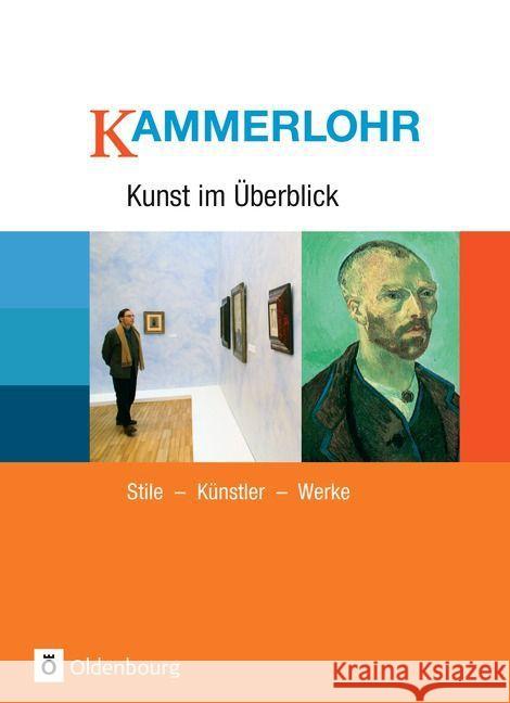 Kunst im Überblick : Stile, Künstler, Werke Kammerlohr, Otto Etschmann, Walter Hahne, Robert 9783637875074 Oldenbourg Schulbuchverlag - książka