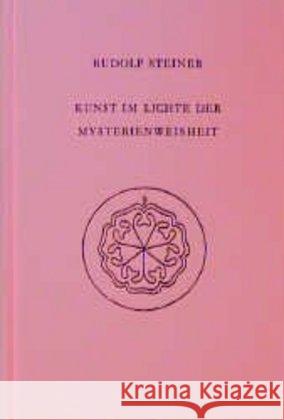 Kunst im Lichte der Mysterienweisheit : 8 Vorträge, gehalten in Dornach v. 28.12.1914-4.1.1915 Steiner, Rudolf 9783727427503 Rudolf Steiner Verlag - książka