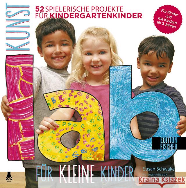 Kunst-Lab für kleine Kinder : 52 spielerische Projekte für Kindergartenkinder Schwake, Susan 9783863551612 Edition Fischer, München - książka