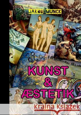 Kunst og æstetik: - en kort indføring Munck, Jakob 9788771701296 Books on Demand - książka