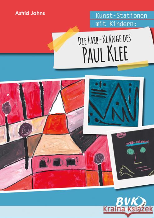 Kunst-Stationen mit Kindern: Die Farb-Klänge des Paul Klee Jahns, Astrid 9783965202061 BVK Buch Verlag Kempen - książka