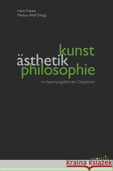 Kunst, Ästhetik, Philosophie: Im Spannungsfeld Der Disziplinen Friesen, Hans 9783897857384 mentis-Verlag - książka