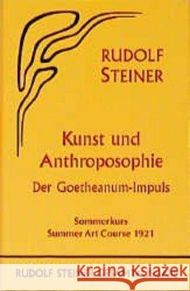 Kunst und Anthroposophie : Der Goetheanum-Impuls. Sommerkurs Dornach 1921. Vorträge u. Ansprachen, Dornach, 21.-27. August 1921, darunter e. Fragenbeantwortung, e. Bauführung, sowie 3 Ansprachen zu Eu Steiner, Rudolf 9783727407727 Rudolf Steiner Verlag - książka