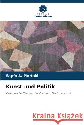 Kunst und Politik Mortaki, Sapfo A. 9786202373586 Verlag Unser Wissen - książka