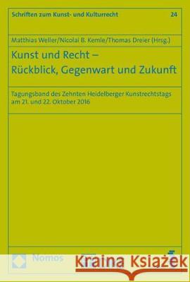 Kunst Und Recht - Ruckblick, Gegenwart Und Zukunft: Tagungsband Des Zehnten Heidelberger Kunstrechtstags Am 21. Und 22. Oktober 2016 Dreier, Thomas 9783848745524 Nomos Verlagsgesellschaft - książka