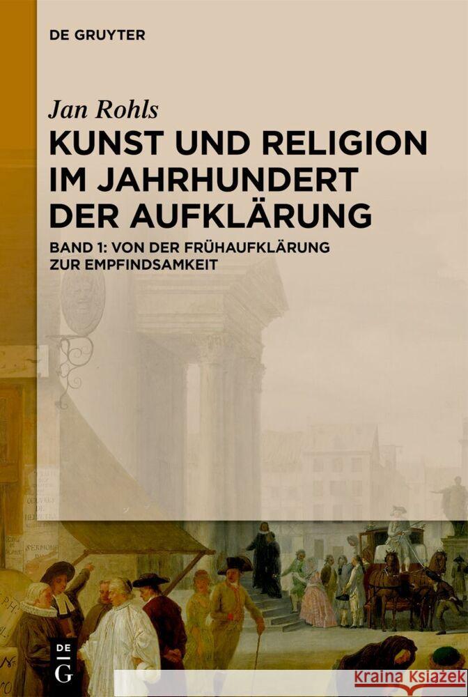 Kunst Und Religion Im Jahrhundert Der Aufkl?rung: Band 1: Von Der Fr?haufkl?rung Zur Empfindsamkeit Jan Rohls 9783111389783 de Gruyter - książka