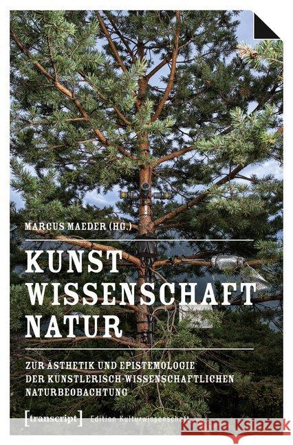 Kunst, Wissenschaft, Natur : Zur Ästhetik und Epistemologie der künstlerisch-wissenschaftlichen Naturbeobachtung  9783837636925 transcript - książka