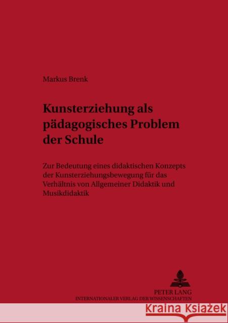 Kunsterziehung ALS Paedagogisches Problem Der Schule: Zur Bedeutung Eines Didaktischen Konzepts Der Kunsterziehungsbewegung Fuer Das Verhaeltnis Von A Biermann, Rudolf 9783631398715 Peter Lang Gmbh, Internationaler Verlag Der W - książka