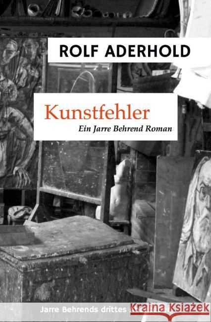 Kunstfehler : Jarre Behrends drittes Abenteuer Aderhold, Rolf 9783745038699 epubli - książka