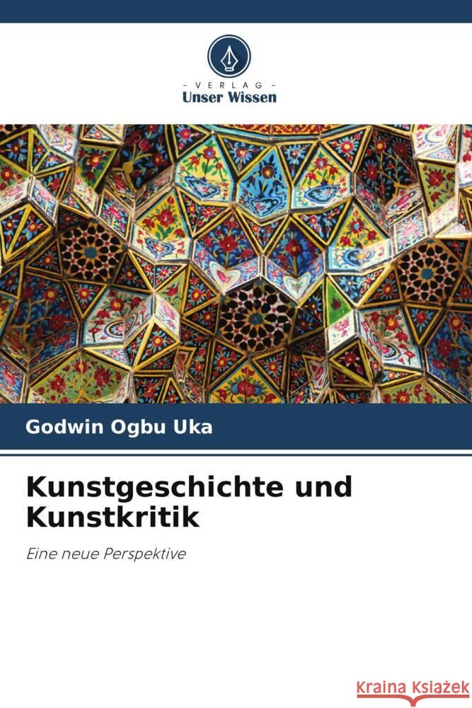 Kunstgeschichte und Kunstkritik Ogbu Uka, Godwin 9786205067666 Verlag Unser Wissen - książka