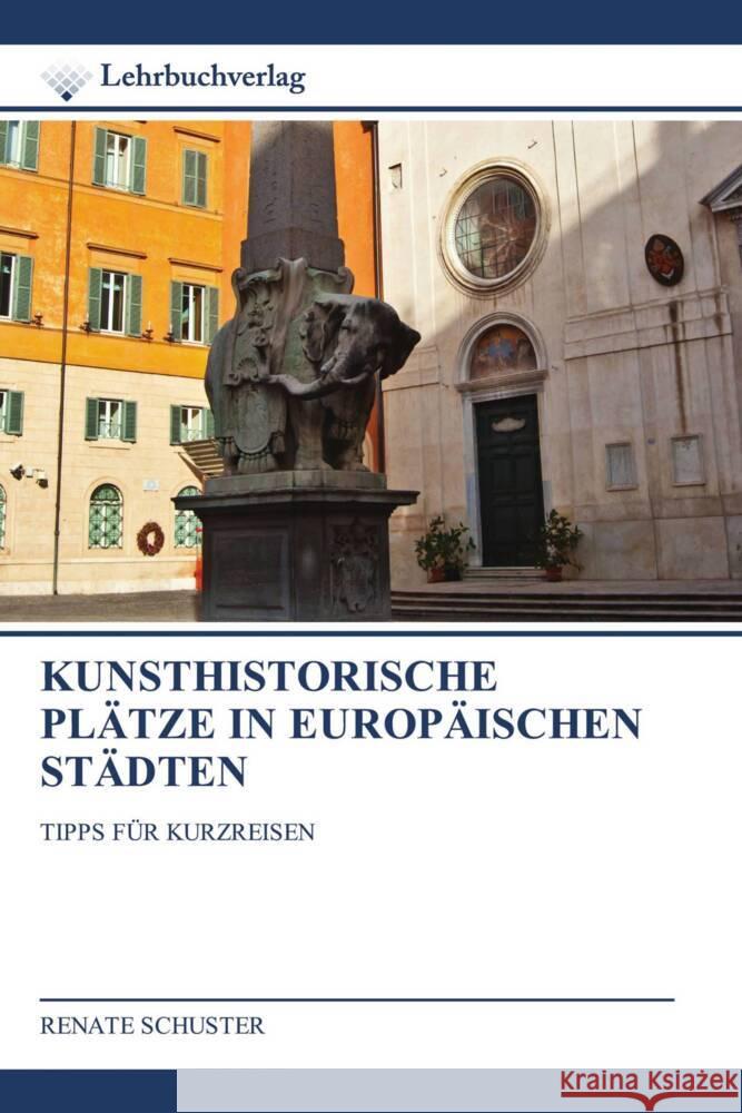 KUNSTHISTORISCHE PLÄTZE IN EUROPÄISCHEN STÄDTEN Schuster, Renate 9786200448118 Lehrbuchverlag - książka