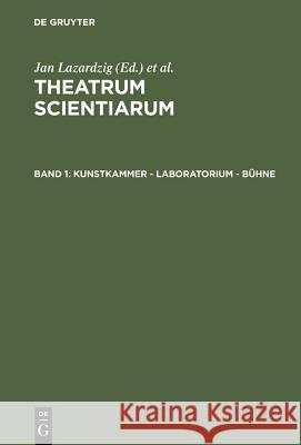 Kunstkammer - Laboratorium - Bühne: Schauplätze Des Wissens Im 17. Jahrhundert Schramm, Helmar 9783110177374 Walter de Gruyter & Co - książka