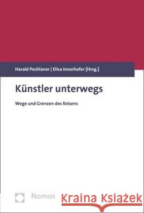 Kunstler Unterwegs: Wege Und Grenzen Des Reisens Innerhofer, Elisa 9783848747887 Nomos - książka