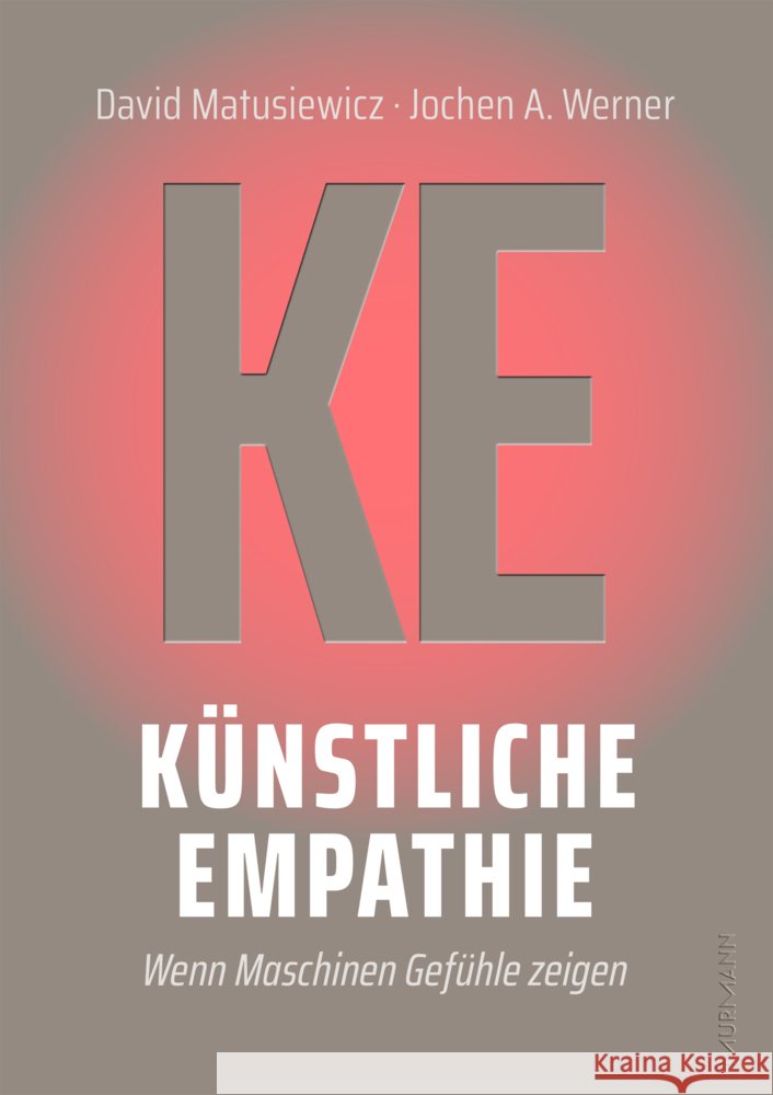 Künstliche Empathie Matusiewicz, David, Werner, Jochen A. 9783867748209 Murmann Publishers - książka
