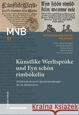 Kunstlike Werltsproke Und Eyn Schon Rimbokelin: Mittelniederdeutsche Spruchsammlungen Des 16. Jahrhunderts Franz-Josef Holznagel 9783757400118 Berlin Schwabe - książka