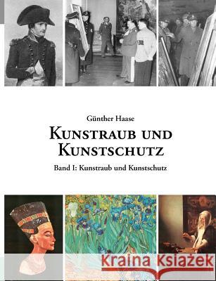 Kunstraub und Kunstschutz, Band I: Eine Dokumentation Haase, Günther 9783833489754 Books on Demand - książka