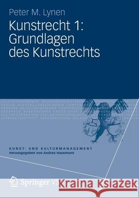 Kunstrecht 1: Grundlagen Des Kunstrechts Peter M. Lynen 9783531182766 Vs Verlag F R Sozialwissenschaften - książka