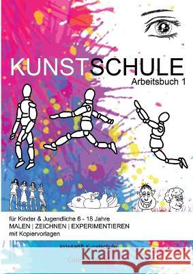 KUNSTSCHULE f?r Kinder & Jugendliche 6 - 18 Jahre: Arbeitsbuch 1 Corinna Trichtl Kids4art Kunstschule 9783757821098 Bod - Books on Demand - książka