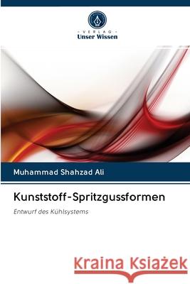Kunststoff-Spritzgussformen Ali, Muhammad Shahzad 9786202833509 Verlag Unser Wissen - książka