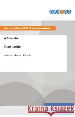 Kunststoffe: Aufsteiger, Absteiger, Umsteiger Schneider, A. 9783737947275 Gbi-Genios Verlag - książka