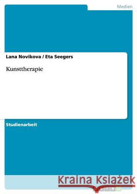 Kunsttherapie Lana Novikova Eta Seegers 9783656519928 Grin Verlag - książka