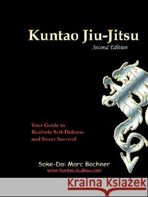 Kuntao Jiu-Jitsu: Your Guide to Realistic Self Defense and Street Survival Marc Bochner 9781412084840 Trafford Publishing - książka