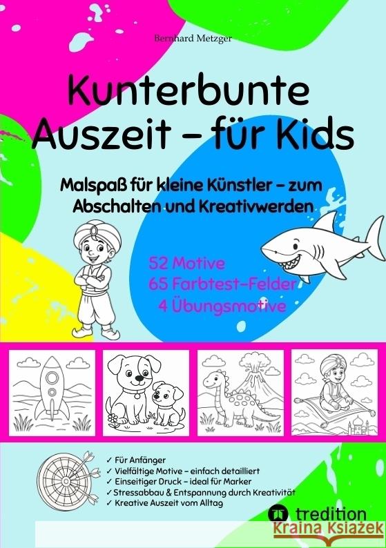 Kunterbunte Auszeit - Malbuch für Kids Metzger, Bernhard 9783384568731 tredition - książka