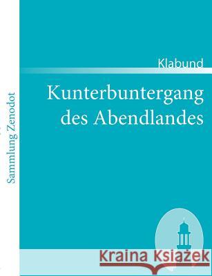 Kunterbuntergang des Abendlandes  9783866401853 Contumax Gmbh & Co. Kg - książka