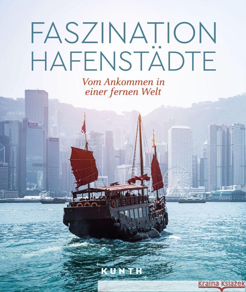 KUNTH Bildband Faszination Hafenstädte Funck, Anne-Kathrin, Wallner, Antonia, Göltenboth, Anna 9783969652022 Kunth Verlag - książka