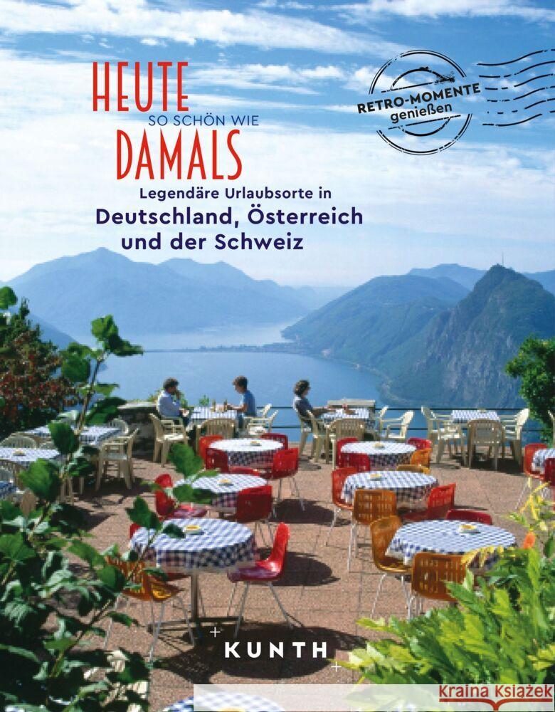 KUNTH Bildband Heute so schön wie damals - Legendäre Urlaubsorte in Deutschland, Österreich und der Schweiz Henss, Rita 9783969651179 Kunth Verlag - książka