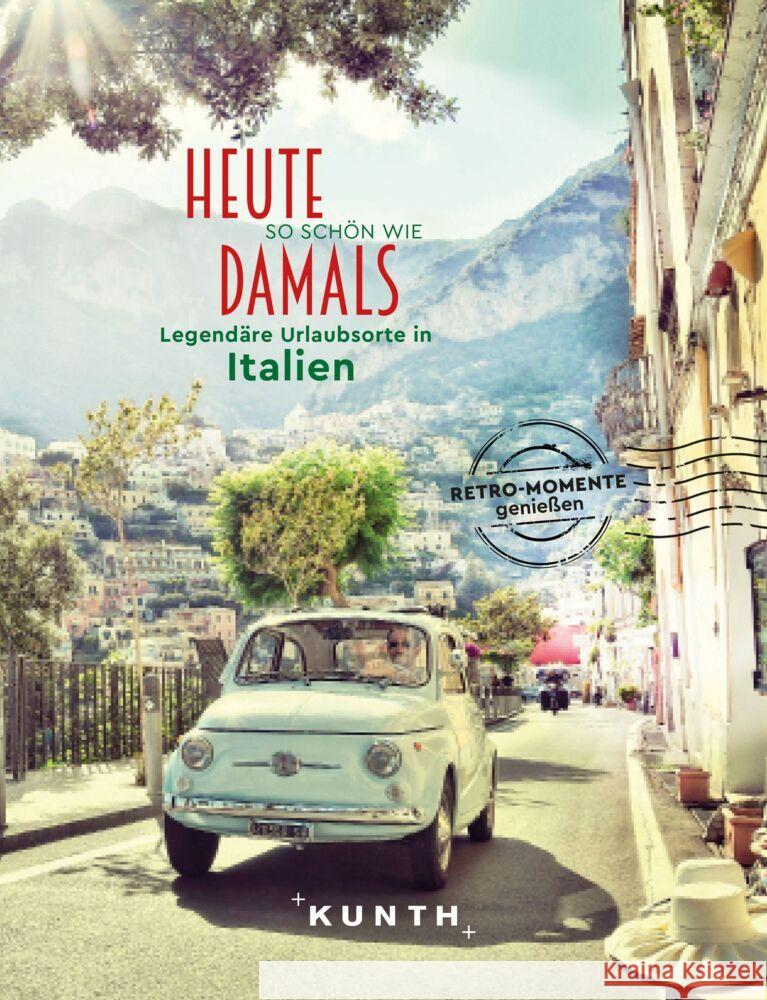 KUNTH Bildband Heute so schön wie damals - Legendäre Urlaubsorte in Italien Henss, Rita 9783969650974 Kunth Verlag - książka