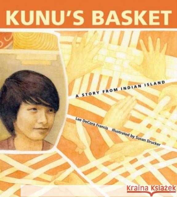 Kunu's Basket: A Story from Indian Island Lee Decora Francis Susan Drucker 9780884484615 Tilbury House Publishers - książka