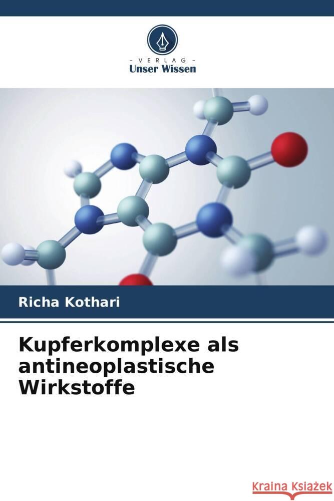 Kupferkomplexe als antineoplastische Wirkstoffe Kothari, Richa 9786208201036 Verlag Unser Wissen - książka